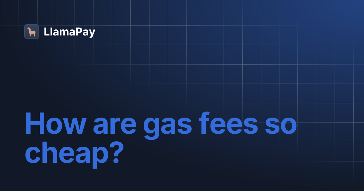 How are gas fees so cheap? | LlamaPay